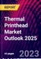 Thermal Printhead Market Outlook 2025 - Product Thumbnail Image