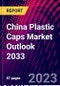 China Plastic Caps Market Outlook 2033 - Product Thumbnail Image