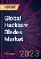 Global Hacksaw Blades Market 2023-2027 - Product Image