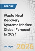 Waste Heat Recovery Systems Market: Global Forecast to 2031- Product Image