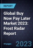 Global Buy Now Pay Later Market 2023: Frost Radar Report- Product Image