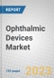 Ophthalmic Devices: Technologies and Global Markets - Product Image
