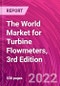 The World Market for Turbine Flowmeters, 3rd Edition - Product Image