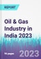 Oil & Gas Industry in India 2023 - Product Image