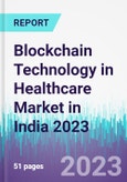 Blockchain Technology in Healthcare Market in India 2023- Product Image
