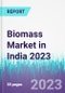 Biomass Market in India 2023 - Product Image