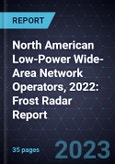 North American Low-Power Wide-Area Network (LPWAN) Operators, 2022: Frost Radar Report- Product Image