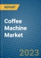 Coffee Machine Market 2022-2028 - Product Image