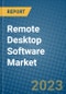 Remote Desktop Software Market 2022-2028 - Product Image