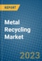 Metal Recycling Market 2022-2028 - Product Image