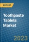 Toothpaste Tablets Market 2022-2028 - Product Image