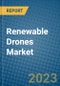 Renewable Drones Market 2022-2028 - Product Image