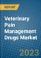 Veterinary Pain Management Drugs Market 2022-2028 - Product Image