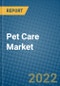 Pet Care Market 2022-2028 - Product Image