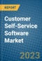 Customer Self-Service Software Market 2022-2028 - Product Image