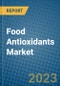 Food Antioxidants Market 2022-2028 - Product Image
