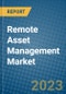 Remote Asset Management Market 2022-2028 - Product Image
