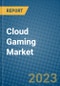 Cloud Gaming Market 2022-2028 - Product Image