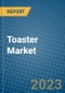 Toaster Market 2022-2028 - Product Image