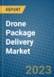Drone Package Delivery Market 2022-2028 - Product Image