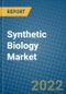 Synthetic Biology Market 2022-2028 - Product Image