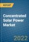 Concentrated Solar Power Market 2022-2028 - Product Image