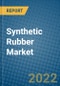 Synthetic Rubber Market 2022-2028 - Product Image