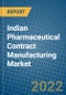 Indian Pharmaceutical Contract Manufacturing Market 2022-2028 - Product Image