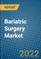 Bariatric Surgery Market 2022-2028 - Product Image