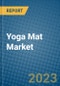 Yoga Mat Market 2022-2028 - Product Image