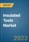 Insulated Tools Market 2022-2028 - Product Image
