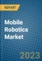 Mobile Robotics Market 2022-2028 - Product Image