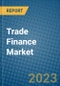 Trade Finance Market 2022-2028 - Product Image