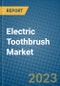 Electric Toothbrush Market 2022-2028 - Product Image