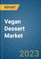 Vegan Dessert Market 2022-2028 - Product Thumbnail Image