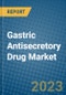 Gastric Antisecretory Drug Market 2022-2028 - Product Image