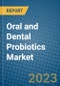 Oral and Dental Probiotics Market 2022-2028 - Product Image