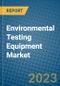 Environmental Testing Equipment Market 2022-2028 - Product Thumbnail Image