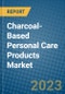 Charcoal-Based Personal Care Products Market 2022-2028 - Product Image