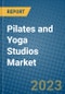 Pilates and Yoga Studios Market 2022-2028 - Product Image