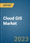 Cloud GIS Market 2022-2028 - Product Image