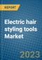 Electric hair styling tools Market 2022-2028 - Product Image