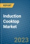 Induction Cooktop Market 2022-2028 - Product Image