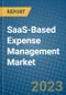 SaaS-Based Expense Management Market 2022-2028 - Product Image