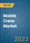 Mobile Crane Market 2022-2028 - Product Image