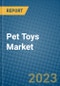 Pet Toys Market 2022-2028 - Product Image