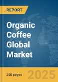 Organic Coffee Global Market Report 2025- Product Image