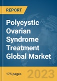 Polycystic Ovarian Syndrome Treatment Global Market Report 2024- Product Image