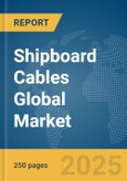 Shipboard Cables Global Market Report 2024- Product Image