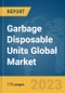 Garbage Disposable Units Global Market Report 2024 - Product Image